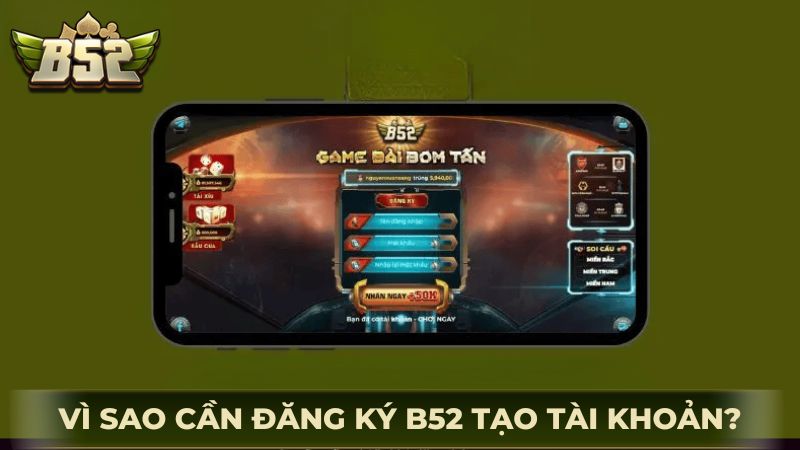 Vì sao cần phải đăng ký B52 tạo tài khoản?