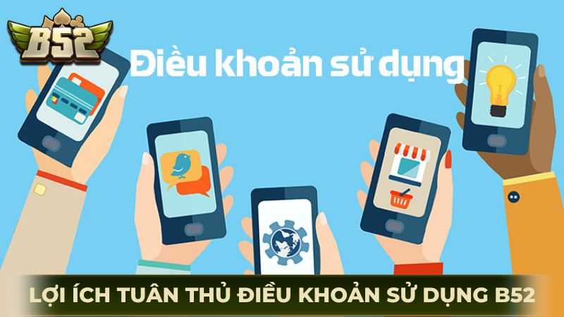 Lợi ích nếu hội viên tuân thủ điều khoản sử dụng B52