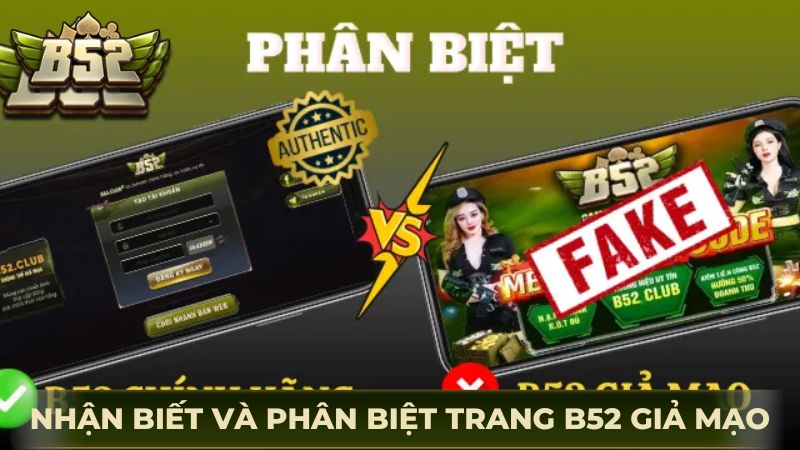 Dấu hiệu nhận biết và phân biệt trang B52 giả mạo chi tiết