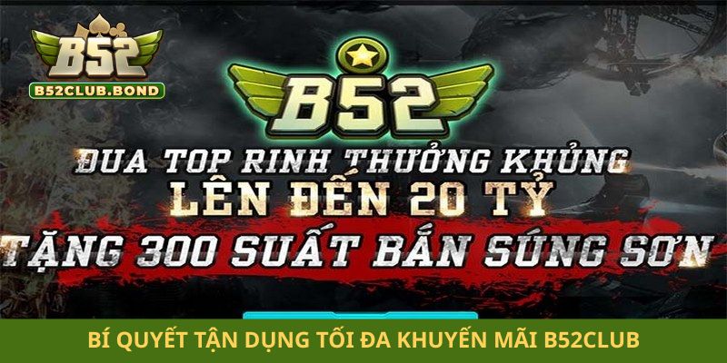 Bí quyết tận dụng tối đa khuyến mãi B52club