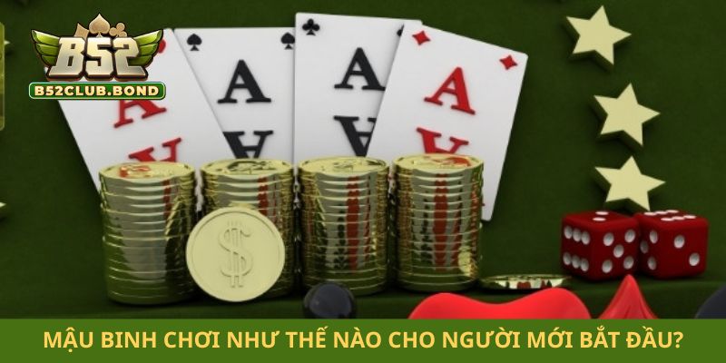 Mậu binh chơi như thế nào cho người mới bắt đầu?